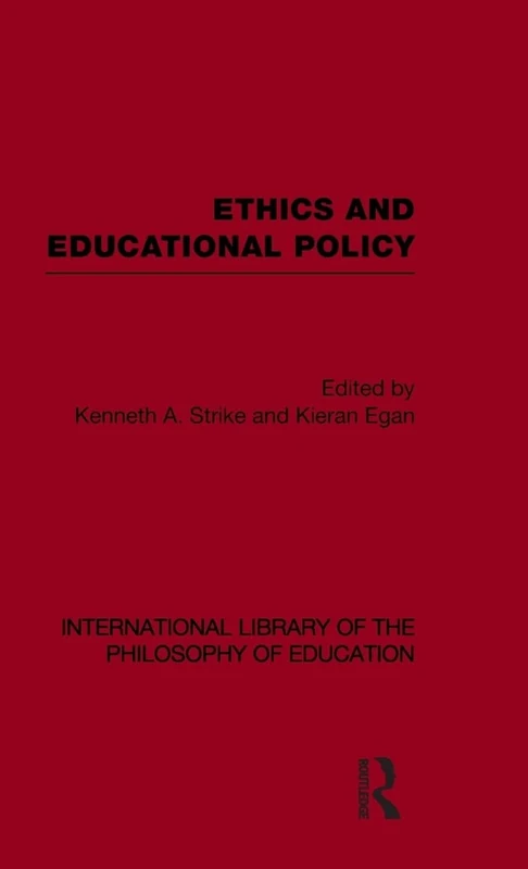 Ethics and Educational Policy (International Library of the Philosophy of Education Volume 21)