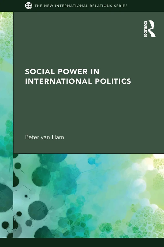 Social Power in International Politics (New International Relations)