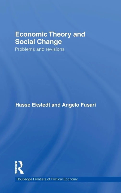 Economic Theory and Social Change: Problems and Revisions: 131 (Routledge Frontiers of Political Economy)