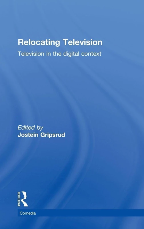 Relocating Television: Television in the Digital Context (Comedia)