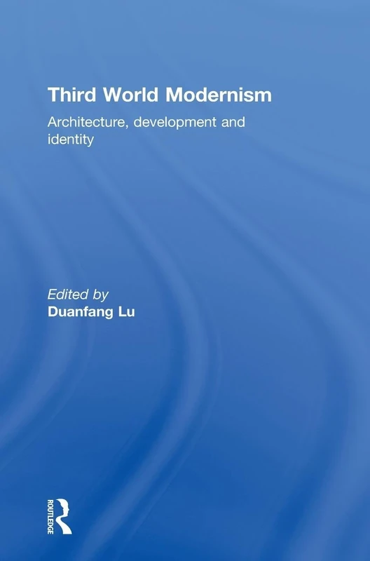 Third World Modernism: Architecture, Development and Identity