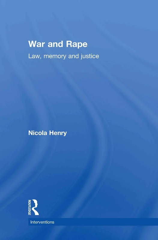 War and Rape: Law, Memory and Justice (Interventions)