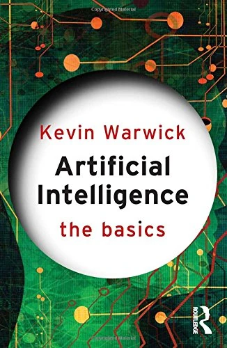 Artificial Intelligence: The Basics: The Basics