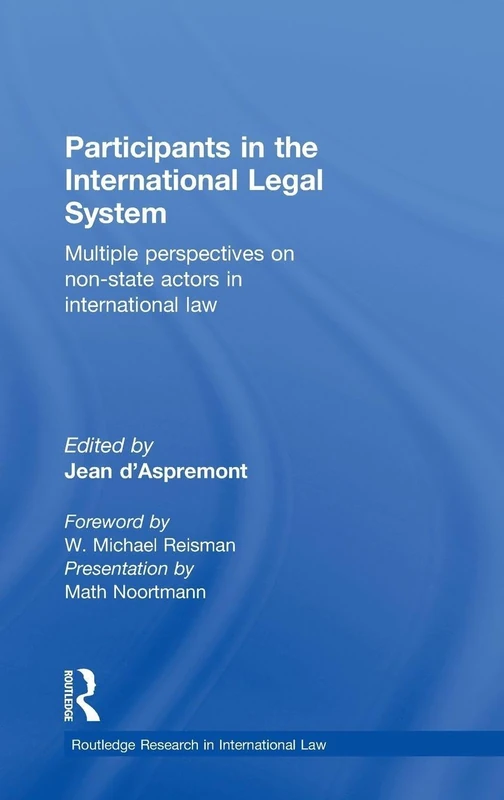 Participants in the International Legal System: Multiple Perspectives on Non-State Actors in International Law (Routledge Research in International Law)