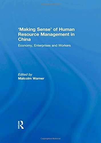 'Making Sense' of Human Resource Management in China: Economy, Enterprises and Workers