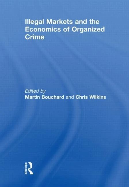 Routledge - Illegal Markets and the Economics of Organized Crime