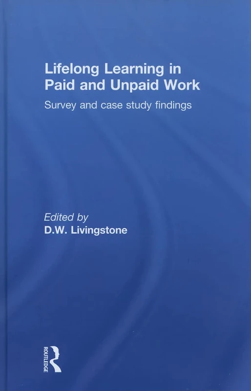 Lifelong Learning in Paid and Unpaid Work: Survey and Case Study Findings