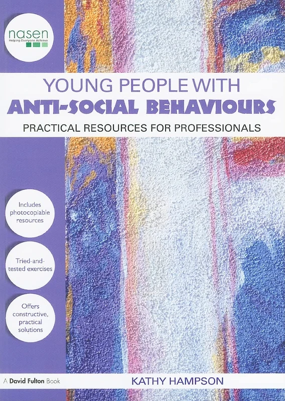 Young People with Anti-Social Behaviours: Practical Resources for Professionals (nasen spotlight)