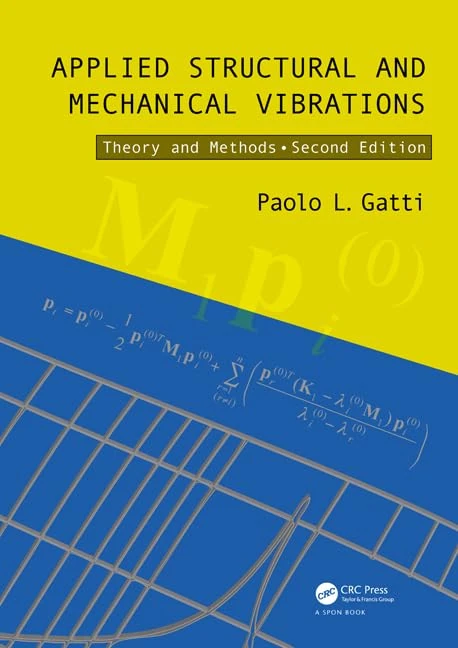 Applied Structural and Mechanical Vibrations: Theory and Methods, Second Edition