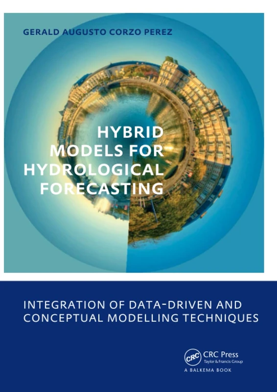 Hybrid models for Hydrological Forecasting: integration of data-driven and conceptual modelling techniques: UNESCO-IHE PhD Thesis