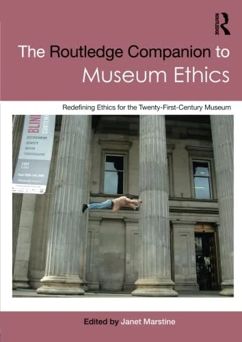 The Routledge Companion to Museum Ethics (Routledge Companions (Paperback))