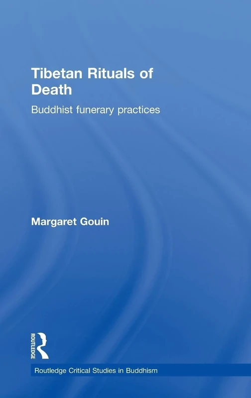 Tibetan Rituals of Death: Buddhist Funerary Practices (Routledge Critical Studies in Buddhism)