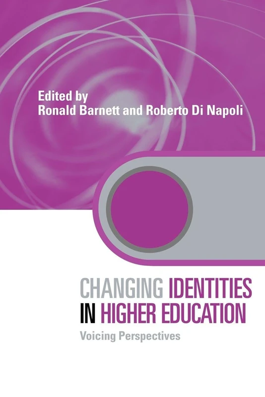 Changing Identities in Higher Education: Voicing Perspectives (Key Issues in Higher Education)