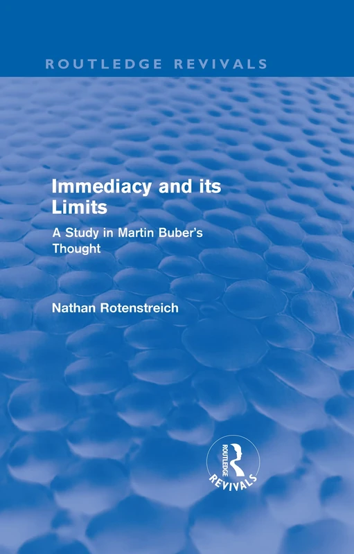 Immediacy and its Limits (Routledge Revivals): A Study in Martin Buber's Thought