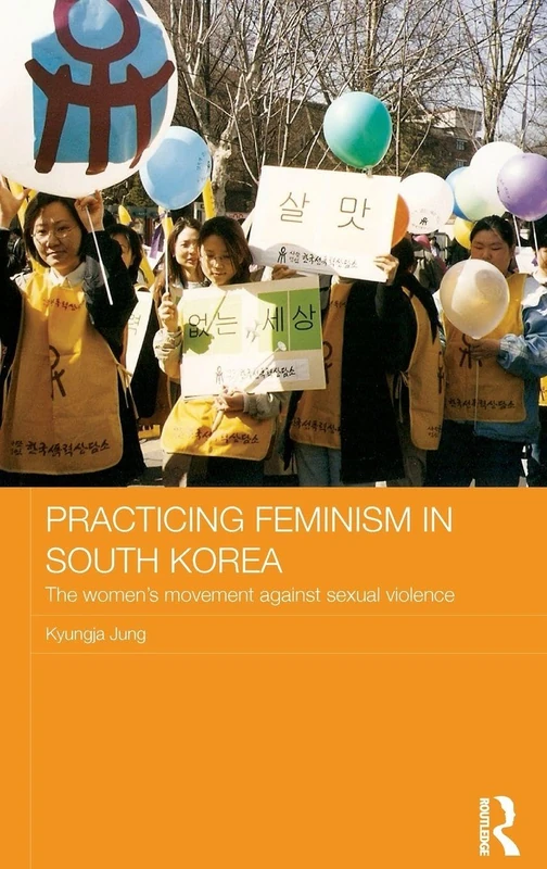 Routledge - Practicing Feminism in South Korea Book