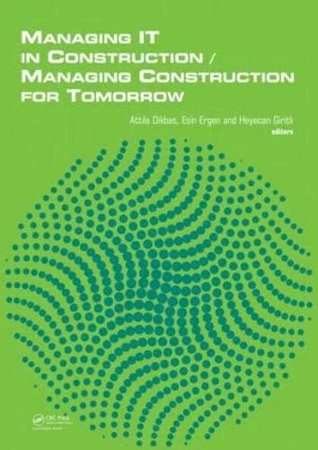 Managing IT in Construction/Managing Construction for Tomorrow: Proceedings of the 26th International Conference on IT in Construction & 1st ... Istanbul, Turkey, 1-3 October 2009