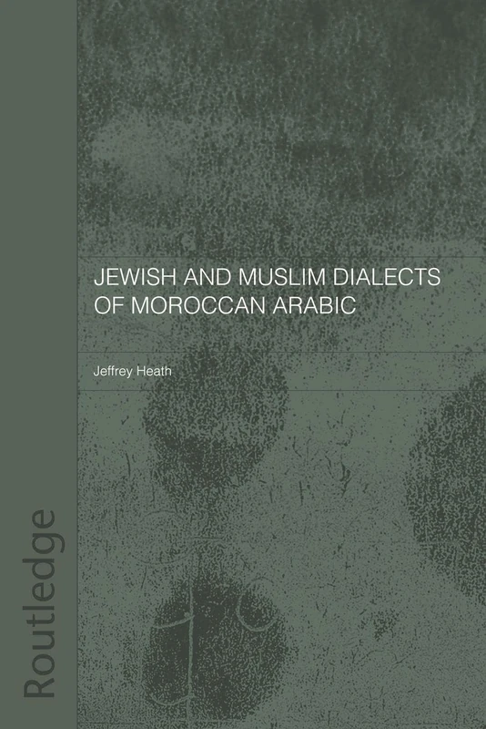 Jewish and Muslim Dialects of Moroccan Arabic (Routledge Arabic Linguistics Series)