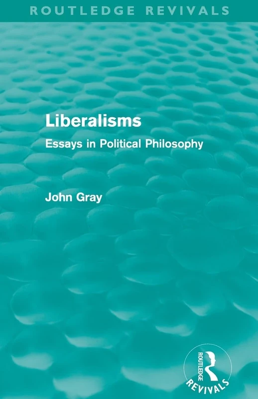 Liberalisms (Routledge Revivals): Essays in Political Philosophy