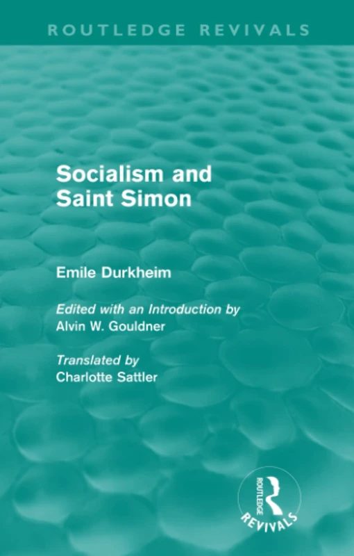 Socialism and Saint-Simon (Routledge Revivals) (Routledge Revivals: Emile Durkheim: Selected Writings in Social Theory)