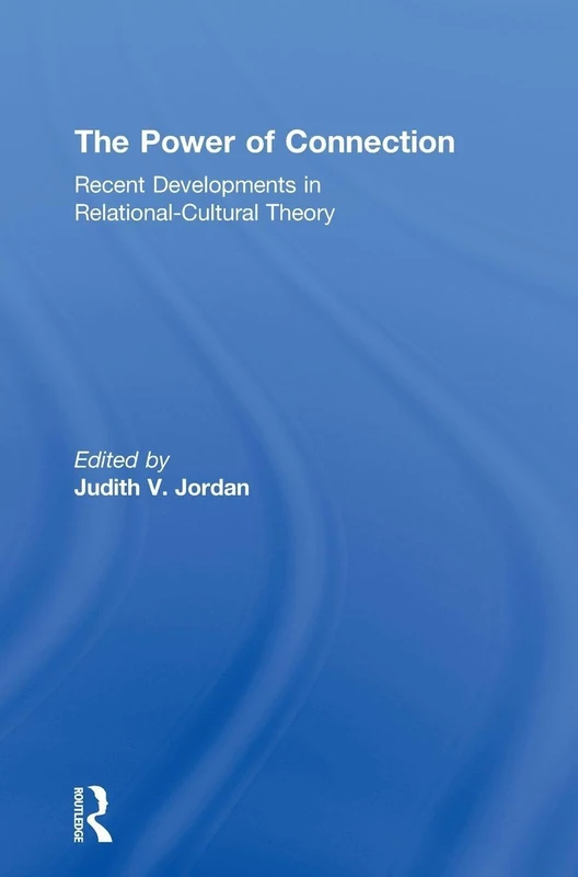 The Power of Connection: Recent Developments in Relational-Cultural Theory