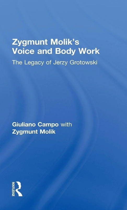 Zygmunt Molik's Voice and Body Work: The Legacy of Jerzy Grotowski