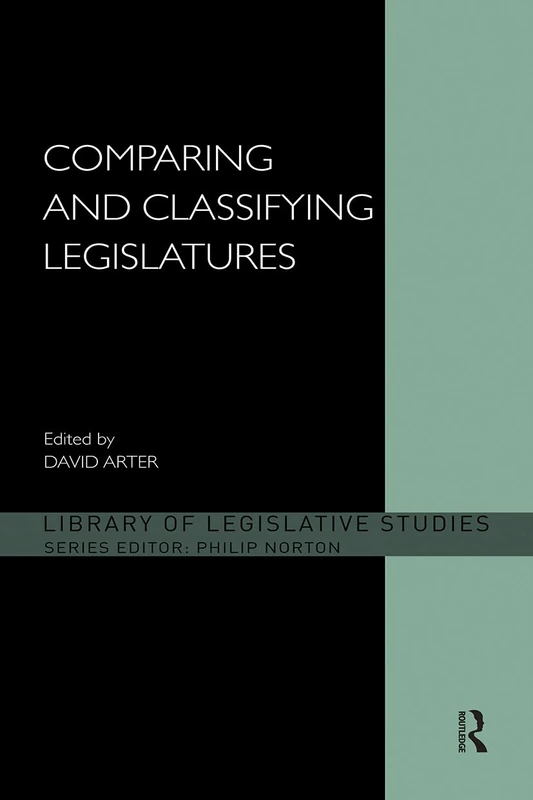 Comparing and Classifying Legislatures (Library of Legislative Studies)