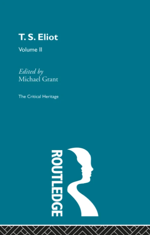 T.S. Eliot Volume 2 (Critical Heritage)