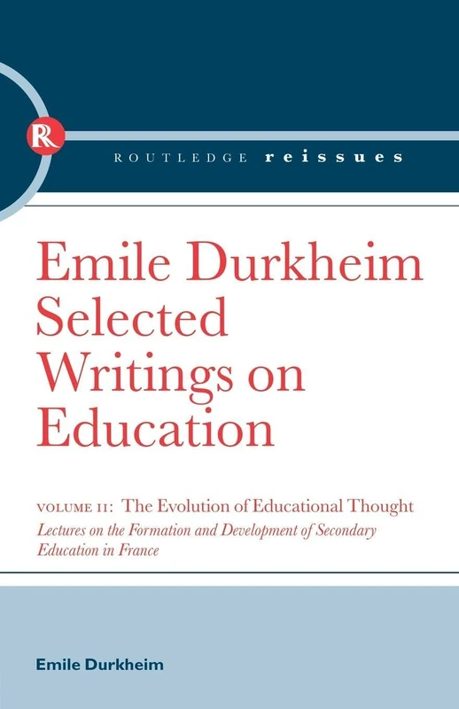 The Evolution of Educational Thought: Lectures on the formation and development of secondary education in France (Routledge Reissues)