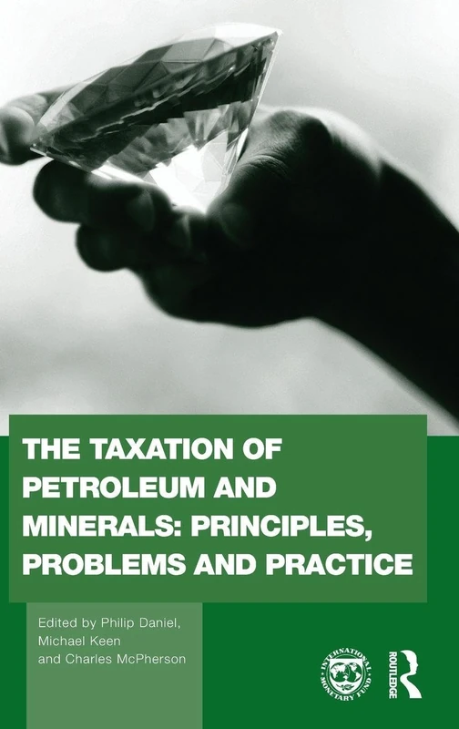 The Taxation of Petroleum and Minerals: Principles, Problems and Practice: 24 (Routledge Explorations in Environmental Economics)