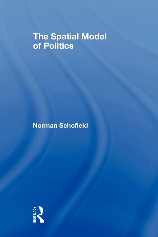 The Spatial Model of Politics (Routledge Frontiers of Political Economy)
