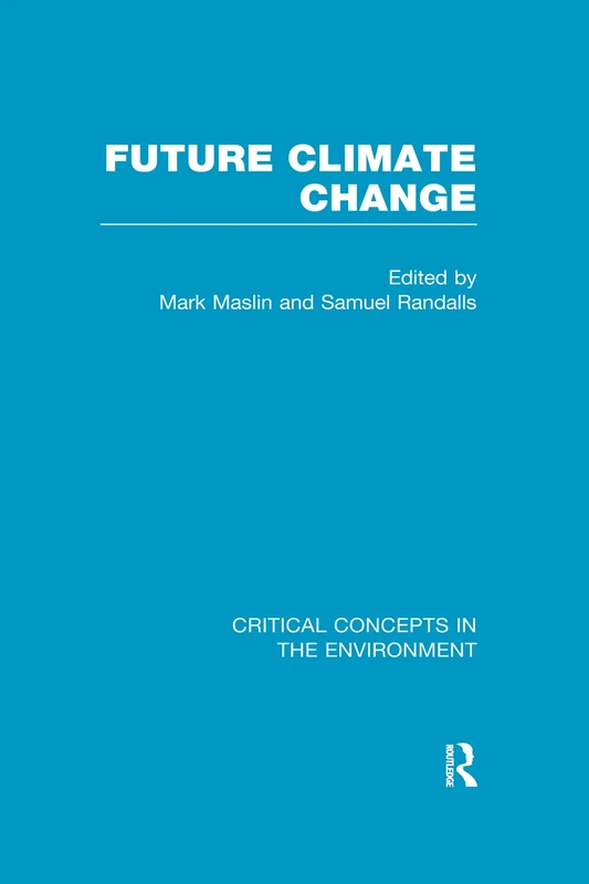 Future Climate Change (Critical Concepts in the Environment)