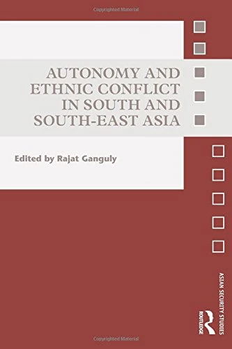 Autonomy and Ethnic Conflict in South and South-East Asia (Asian Security Studies)