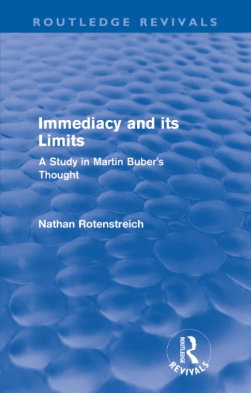 Immediacy and its Limits (Routledge Revivals): A Study in Martin Buber's Thought