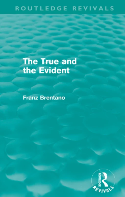The True and the Evident (Routledge Revivals)