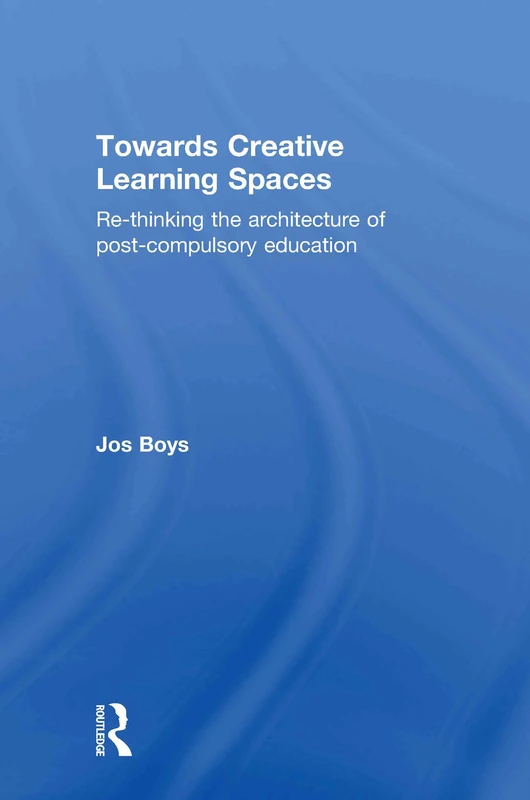 Towards Creative Learning Spaces: Re-thinking the Architecture of Post-Compulsory Education