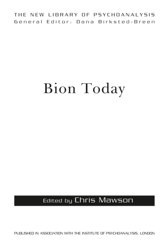 Bion Today (The New Library of Psychoanalysis)