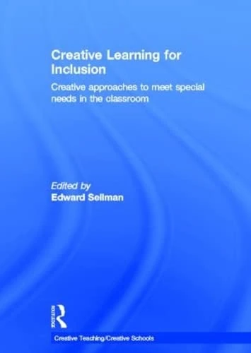 Creative Learning for Inclusion: Creative approaches to meet special needs in the classroom (Creative Teaching/Creative Schools)