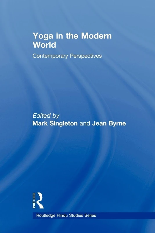 Yoga in the Modern World: Contemporary Perspectives (Routledge Hindu Studies) (Routledge Hindu Studies Series)