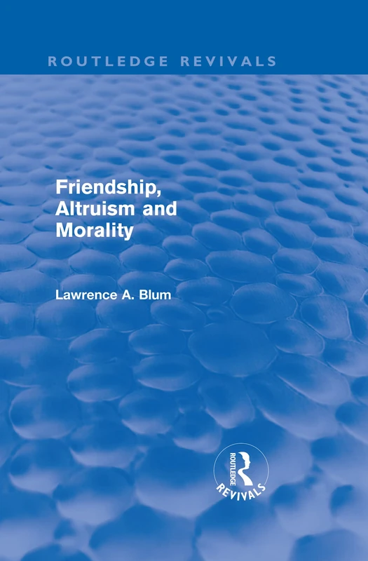 Routledge Friendship, Altruism and Morality - Philosophy Book