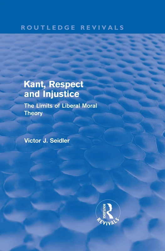 Routledge Kant, Respect and Injustice - Moral Theory Book