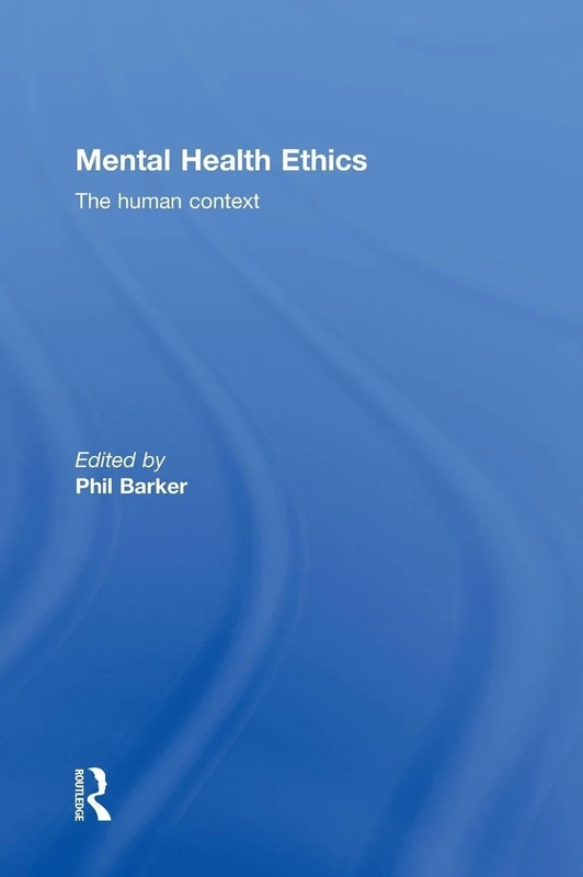 Mental Health Ethics: The Human Context