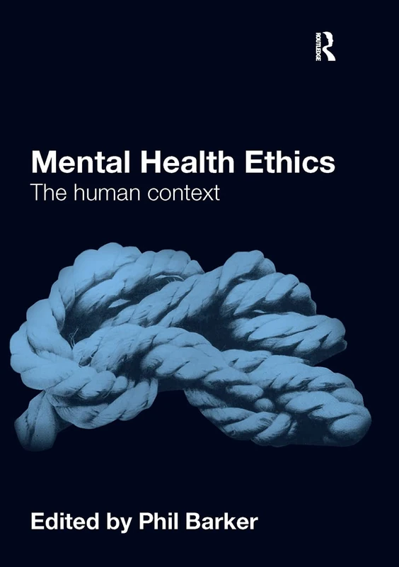 Routledge Mental Health Ethics: The Human Context Book