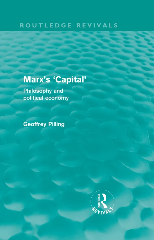 Marx's 'Capital' (Routledge Revivals): Philosophy and Political Economy
