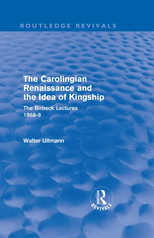 Routledge The Carolingian Renaissance and the Idea of Kingship