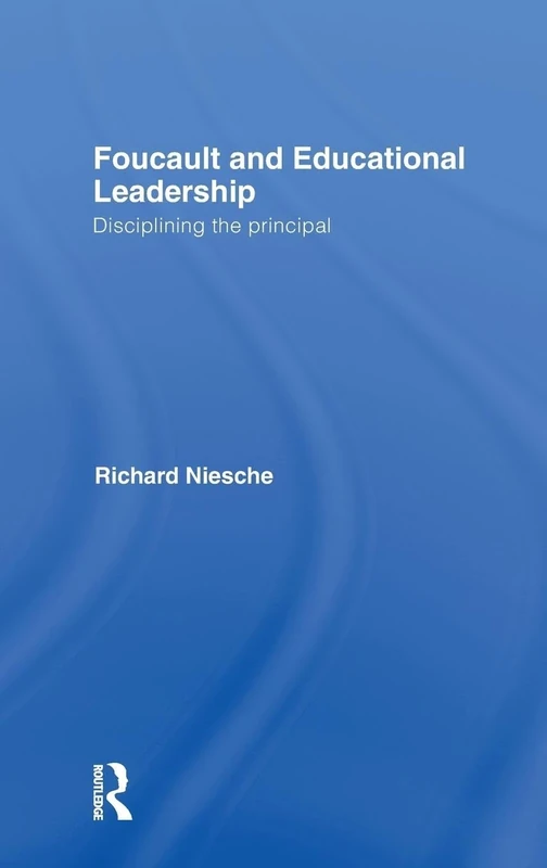 Foucault and Educational Leadership: Disciplining the Principal