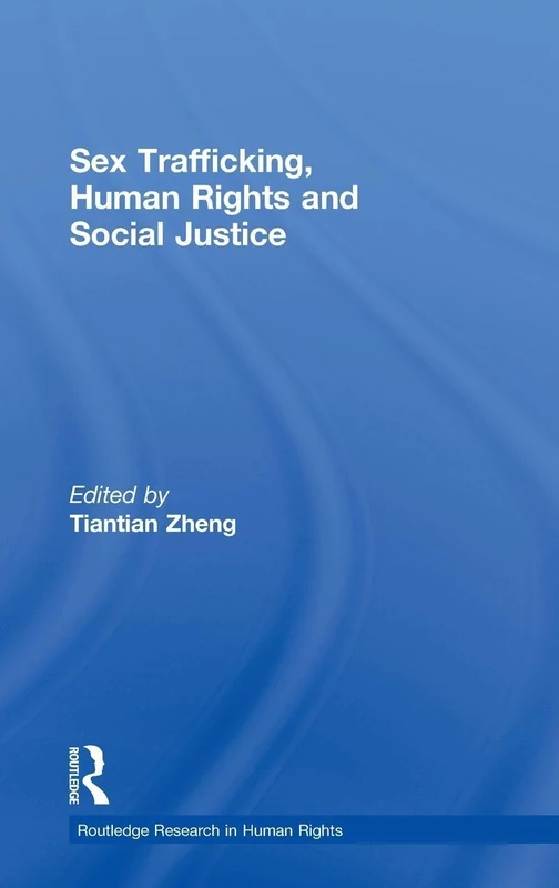 Sex Trafficking, Human Rights, and Social Justice (Routledge Research in Human Rights)
