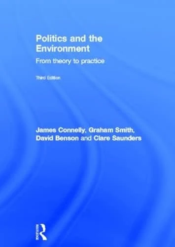 Routledge Politics and the Environment: From Theory to Practice