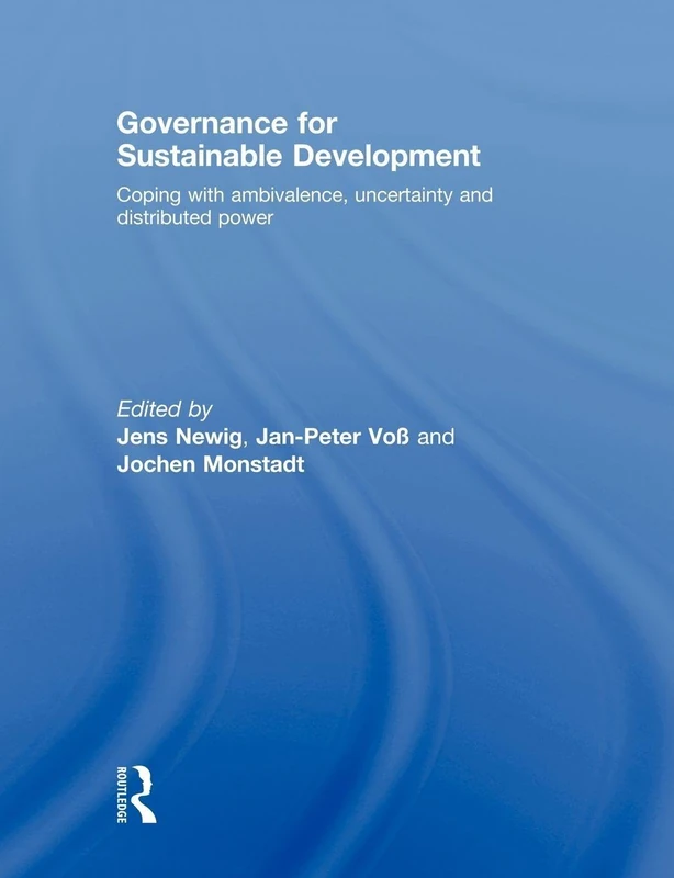 Governance for Sustainable Development: Coping with ambivalence, uncertainty and distributed power