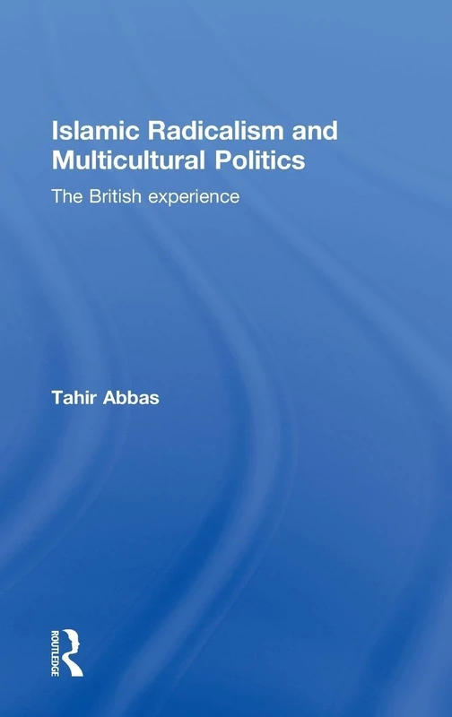 Routledge - Islamic Radicalism and Multicultural Politics