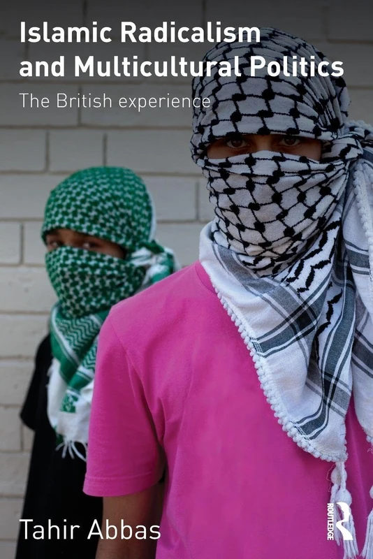 Islamic Radicalism and Multicultural Politics: The British Experience